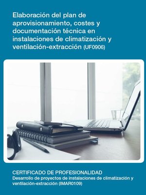 cover image of UF0906--Elaboración del plan de aprovisionamiento, costes y documentación técnica en instalaciones de climatización y ventilación